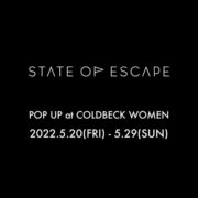 ［お知らせ]STATE OF ESCAPE POP UP at COLDBECK WOMEN 開催